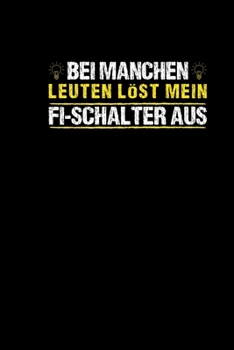 Bei Manchen Leuten Löst Mein Fi Schalter Aus: Elektriker Notizbuch a5 Lustiges Elektroniker Elektrotechniker Schreibheft (German Edition)