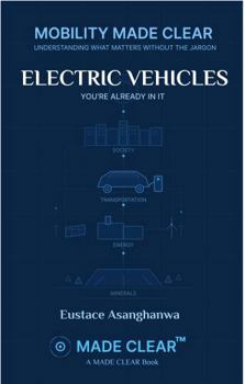 Paperback ELECTRIC VEHICLES: YOU'RE ALREADY IN IT (MOBILITY MADE CLEAR) Book