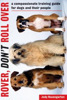 Paperback Rover, Don't Roll Over: A Compassionate Training Guide for Dogs and Their People Book