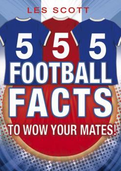 Paperback 555 Football Facts to Wow Your Mates! Book