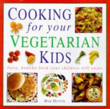 Hardcover Cooking for Your Vegetarian Kids: Tasty, Healthy Food Your Children Will Enjoy Book