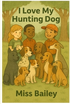 I Love My Hunting Dog! (Hunting Dog Collection)
