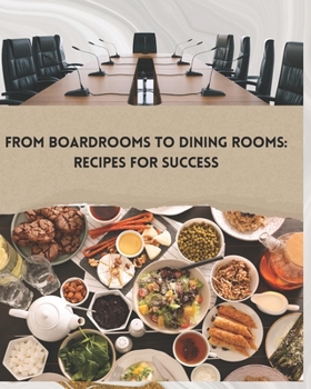 Paperback From Boardrooms to Dinning Rooms: Recipes For Success Book