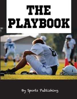 Paperback The Playbook: 8.5" x 11" Notebook for Designing Football Plays, Creating a Playbook, and Other Football Notes Book