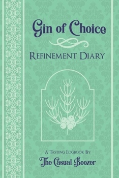 Paperback Gin Refinement Diary: 100 Templated Pages for Discovering Your New Favorite Gin Book