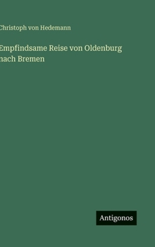 Empfindsame Reise von Oldenburg nach Bremen (German Edition)