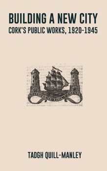 Building a New City: Cork's Public Works, 1920-1945