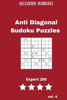 Anti Diagonal Sudoku Puzzles - Expert 200 vol. 4