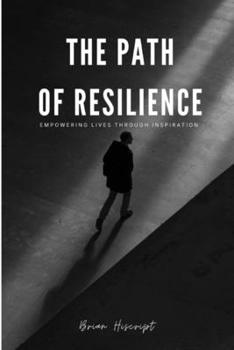 Paperback The Path of Resilience: Empowering Lives through Inspiration Book