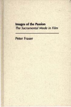 Hardcover Images of the Passion: The Sacramental Mode in Film Book