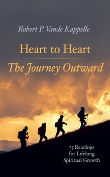 Hardcover Heart to Heart--The Journey Outward: 75 Readings for Lifelong Spiritual Growth Book