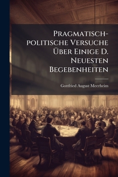 Paperback Pragmatisch-politische Versuche Über Einige D. Neuesten Begebenheiten Book