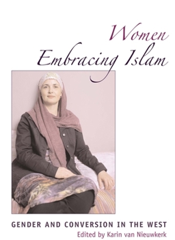 Paperback Women Embracing Islam: Gender and Conversion in the West Book