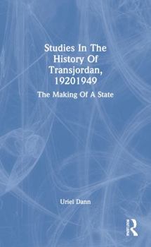 Paperback Studies in the History of Transjordan, 19201949: The Making of a State Book