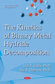 Paperback The Kinetics of Binary Metal Hydride Decomposition Book