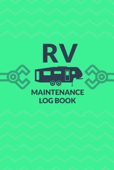 Paperback RV Maintenance Log Book: A 6 X 9 Log Book for All of the Constant RV Maintenance Needs Book