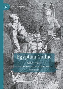 Paperback Egyptian Gothic: 1884-1920 Book