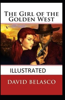 The Girl of the Golden West  Illustrated