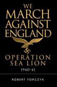 Paperback We March Against England: Operation Sea Lion, 1940-41 Book