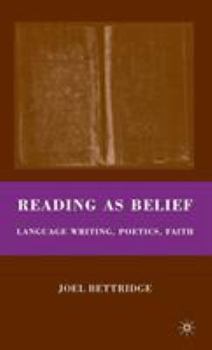 Hardcover Reading as Belief: Language Writing, Poetics, Faith Book