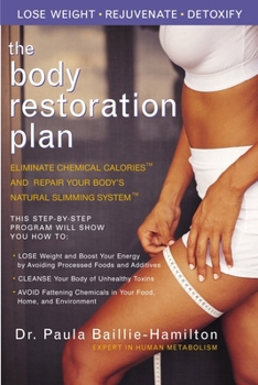 Paperback The Body Restoration Plan: Eliminate Chemical Calories and Repair Your Body's Natural Slimming System Book