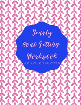 Paperback Yearly Goal Setting Workbook for Goal Crushing Women Book