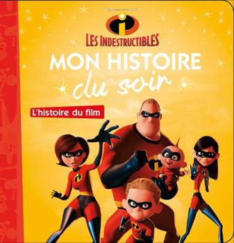 Paperback LES INDESTRUCTIBLES - Mon Histoire du Soir - L'histoire du film - Disney Pixar [French] Book