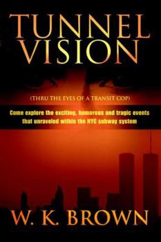 Paperback Tunnel Vision: (Thru the Eyes of a Transit Cop) Book
