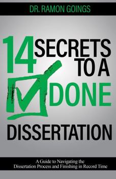 Paperback 14 Secrets to a Done Dissertation: A Guide to Navigating the Dissertation Process and Finishing in Record Time Book