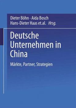 Paperback Deutsche Unternehmen in China: Märkte, Partner, Strategien [German] Book