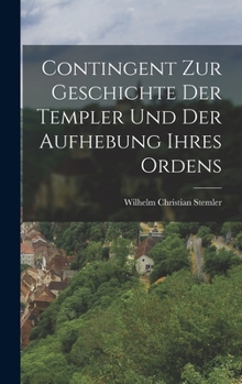 Hardcover Contingent zur Geschichte der Templer und der Aufhebung ihres Ordens [German] Book