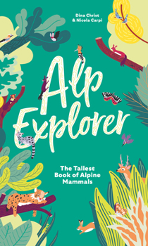 Misc. Alp Explorer: The Tallest Book of Alpine Mammals Book