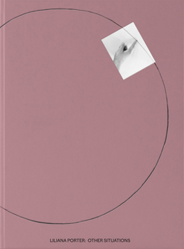 Hardcover Liliana Porter: Other Situations Book