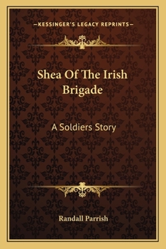 Paperback Shea Of The Irish Brigade: A Soldiers Story Book