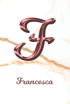 Francesca: Sketchbook | Blank Imaginative Sketch Book Paper | Letter F Rose Gold White Marble Pink Effect Cover | Teach & Practice Drawing for ... Doodle Pad | Create, Imagine & Learn to Draw