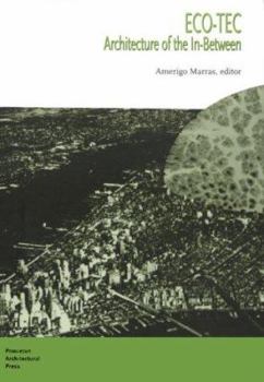 Paperback Eco-Tec: Architecture of the In-Between (Storefront Books, 3) Book