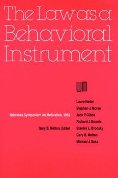 Nebraska Symposium on Motivation, 1985, Volume 33: The Law As a Behavioral Instrument - Book #33 of the Nebraska Symposium on Motivation