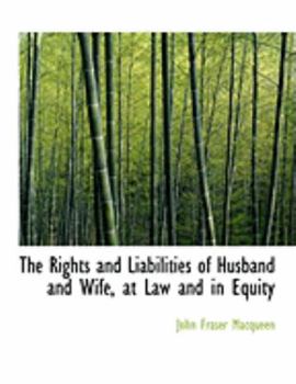 Paperback The Rights and Liabilities of Husband and Wife, at Law and in Equity [Large Print] Book