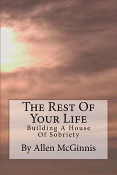 Paperback The Rest Of Your Life: Building A House Of Sobriety Book