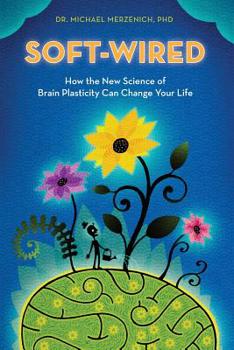 Paperback Soft-Wired: How the New Science of Brain Plasticity Can Change Your Life Book