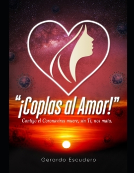 Paperback ¡Contigo el Coronavirus muere, sin ti nos mata!: Coplas al amor [Spanish] Book
