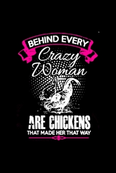 Paperback Chickens - Behind every crazy woman: Blank Lined Notebook Journal for Work, School, Office - 6x9 110 page Book