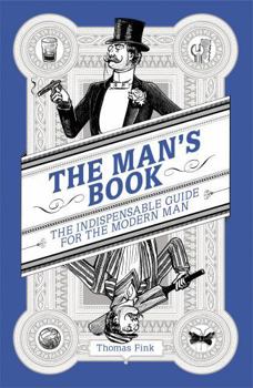 Paperback The Man's Book: The Indispensable Guide for the Modern Man Book