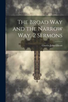 Paperback The Broad Way and the Narrow Way, 2 Sermons Book
