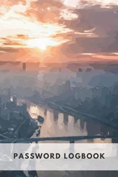 Password Logbook: Personal Internet Address and Password Keeper Book Alphabetical Organizer 6x9 Inch Notebook (Volume 16)