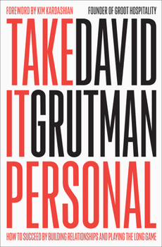 Hardcover Take It Personal: How to Succeed by Building Relationships and Playing the Long Game Book