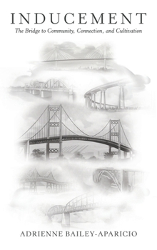 Hardcover Inducement: The Bridge to Community, Connection, and Cultivation Book