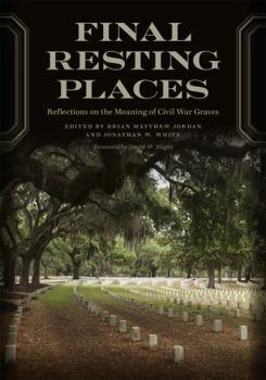 Final Resting Places: Reflections on the Meaning of Civil War Graves - Book  of the UnCivil Wars