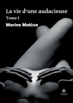Paperback La vie d'une audacieuse: Tome I [French] Book