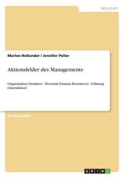 Paperback Aktionsfelder des Managements: Organisation (Struktur) - Personal (Human Resources) - Führung (Interaktion) [German] Book